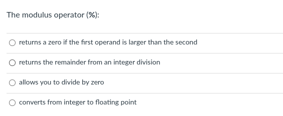 Solved The modulus operator ( % : A.returns a zero if the | Chegg.com