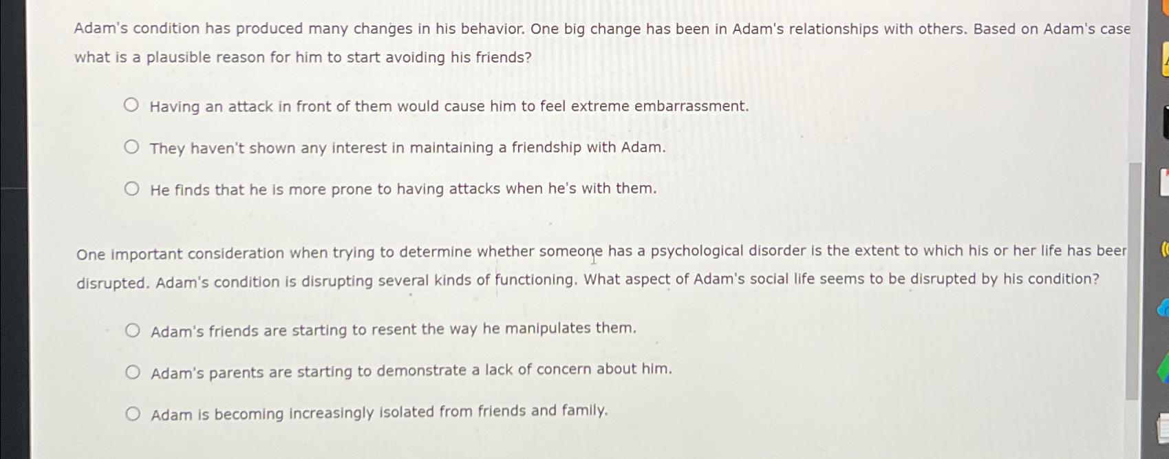 Solved Adam's condition has produced many changes in his