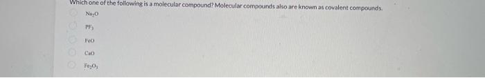 Solved Which one of the following is a molecular compound? | Chegg.com