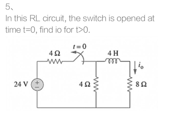 Solved 5, In this RL circuit, the switch is opened at time | Chegg.com