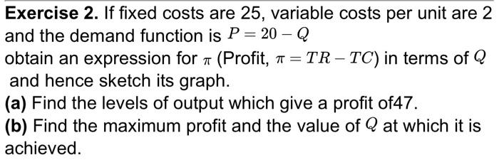 Solved Exercise 2. If fixed costs are 25, variable costs per | Chegg.com