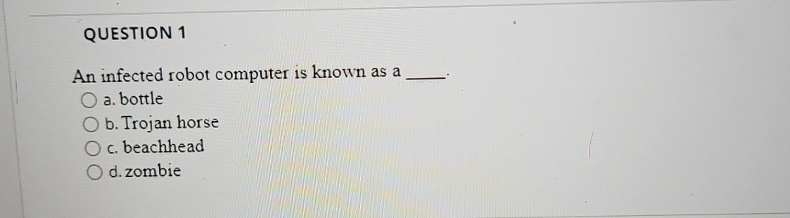 Solved QUESTION 1An infected robot computer is known as a | Chegg.com