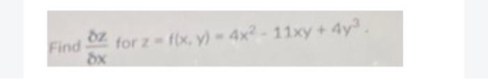 \( z=f(x, y)=4 x^{2}-11 x y+4 y^{3} \)