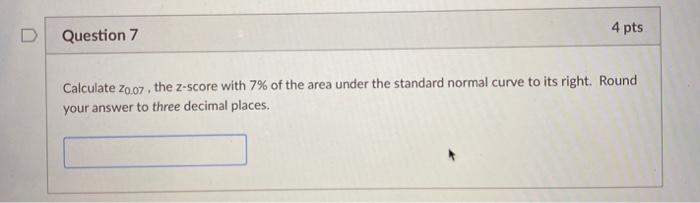 Solved Question 7 4 pts Calculate 20.07, the Z-score with 7% | Chegg.com