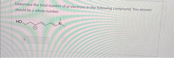 Solved Determine the total number of pi electrons in the | Chegg.com