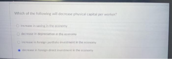 Solved Which of the following will decrease physical capital | Chegg.com