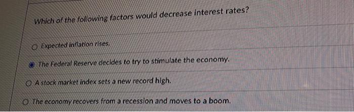 Solved Which of the following factors would decrease | Chegg.com