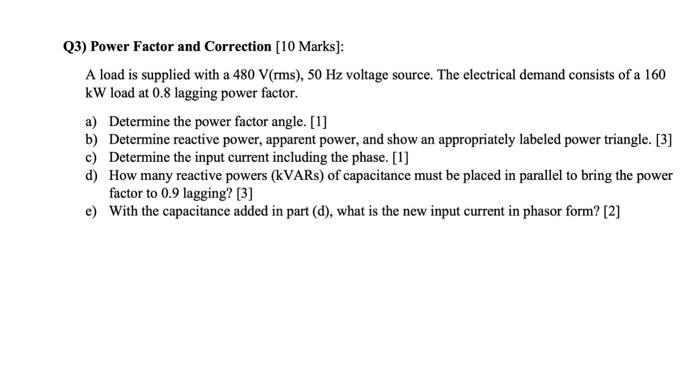 Solved Q3) Power Factor and Correction [10 Marks]: A load is | Chegg.com