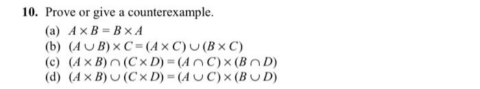 Solved 10. Prove Or Give A Counterexample. (a) A X B = BXA | Chegg.com