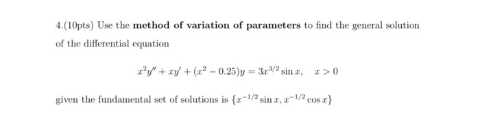 Solved 4.(10pts) Use the method of variation of parameters | Chegg.com