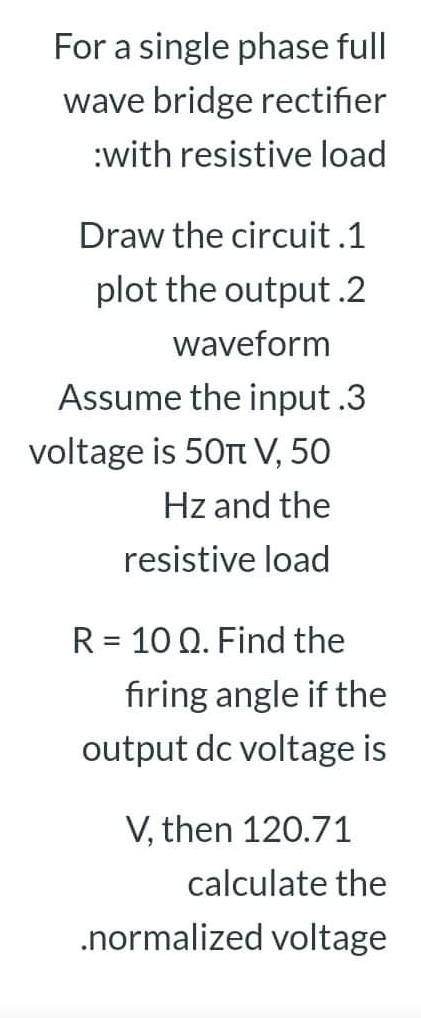 Solved For a single phase full wave bridge rectifier :with | Chegg.com