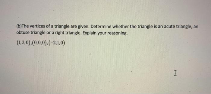 Solved (b)The Vertices Of A Triangle Are Given. Determine | Chegg.com