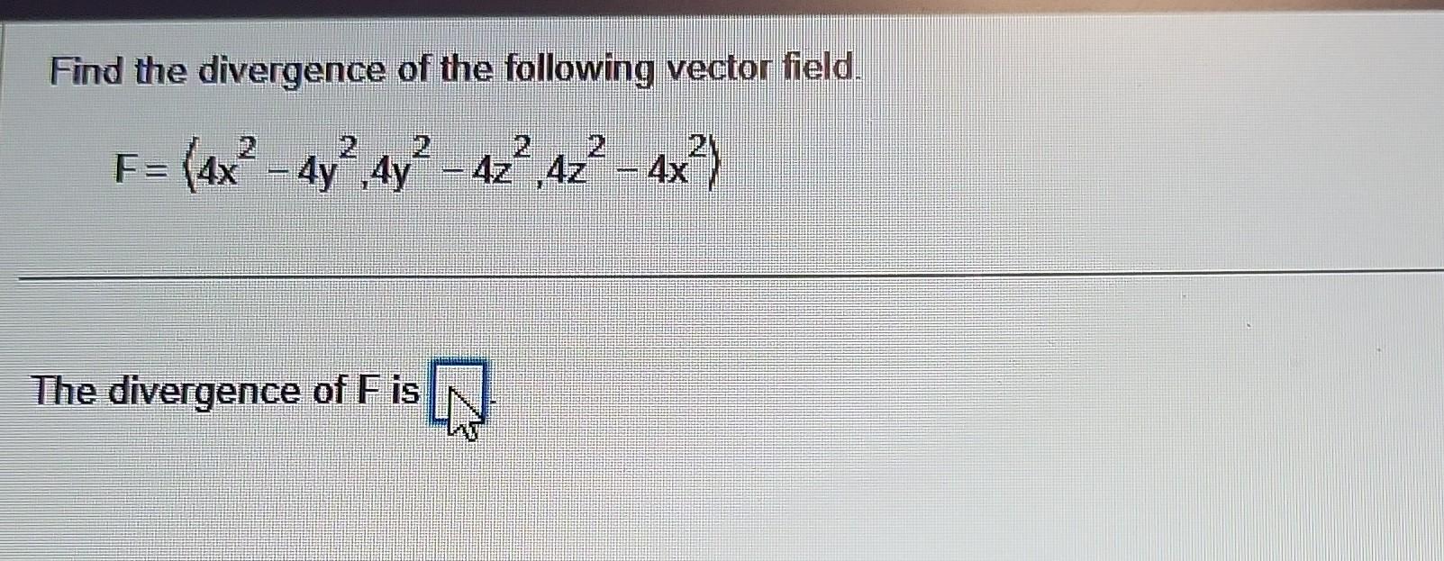 Solved Find The Divergence Of The Following Vector Field