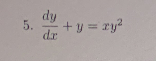 Solved 5. dy dar +y = xy2 Solve the given differential | Chegg.com