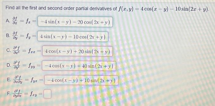 Find all the first and second order partial derivatives of \( f(x, y)=4 \cos (x-y)-10 \sin (2 x+y) \). A. \( \frac{\partial f