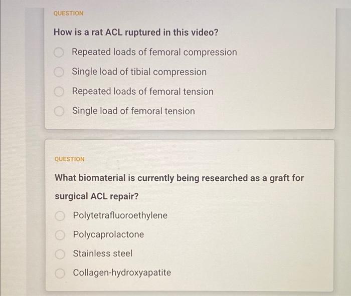 QUESTION
How is a rat ACL ruptured in this video?
Repeated loads of femoral compression
Single load of tibial compression
Rep