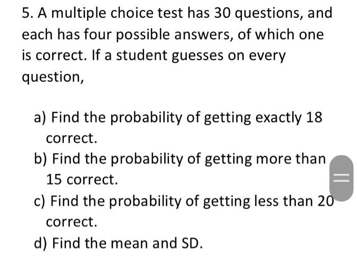 Solved 5. A multiple choice test has 30 questions, and each | Chegg.com