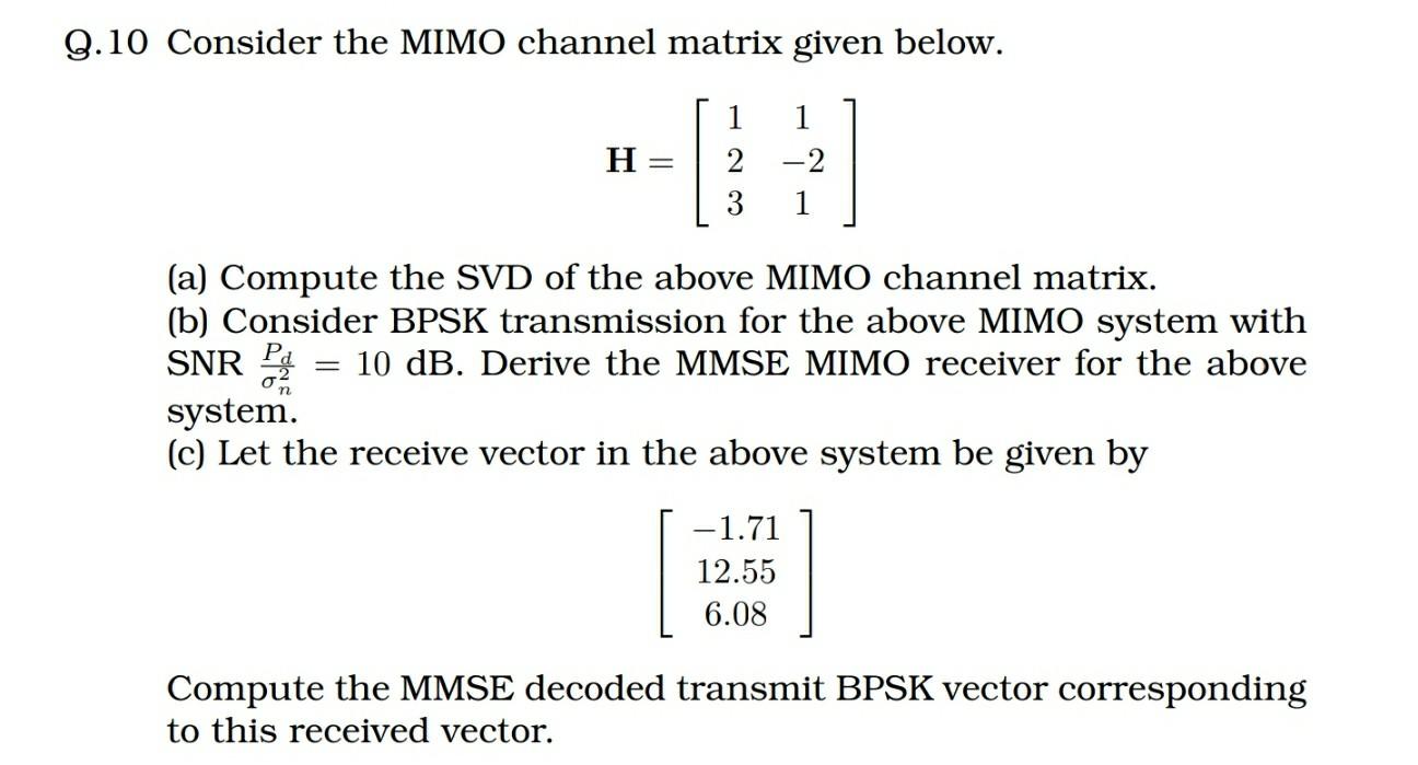 Solved Q.10 Consider The MIMO Channel Matrix Given Below. H | Chegg.com