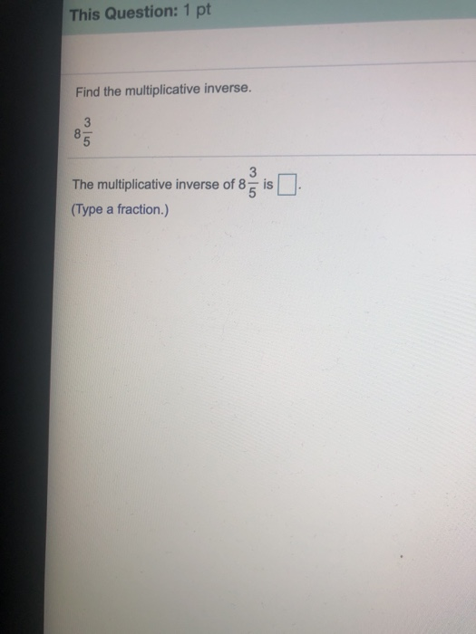 Solved This Question: 1 Pt Find The Multiplicative Inverse. | Chegg.com