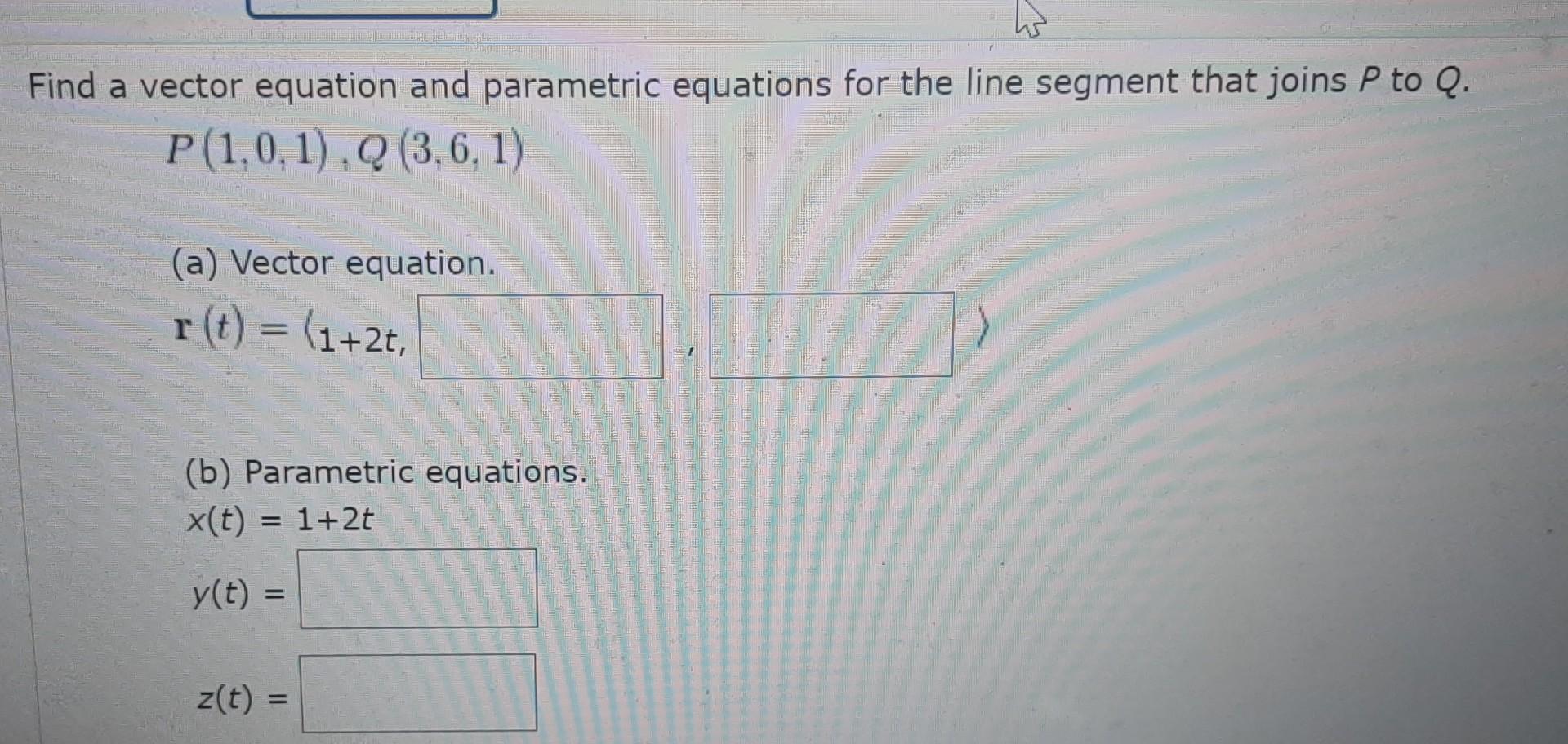 Solved Find a vector equation and parametric equations for | Chegg.com