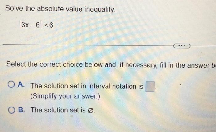 Solved Solve the absolute value inequality. ∣3x−6∣