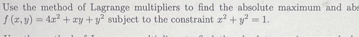 Solved Use The Method Of Lagrange Multipliers To Find The | Chegg.com