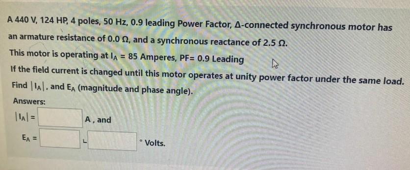 Solved A 440 V,124HP,4 Poles, 50 Hz,0.9 Leading Power | Chegg.com