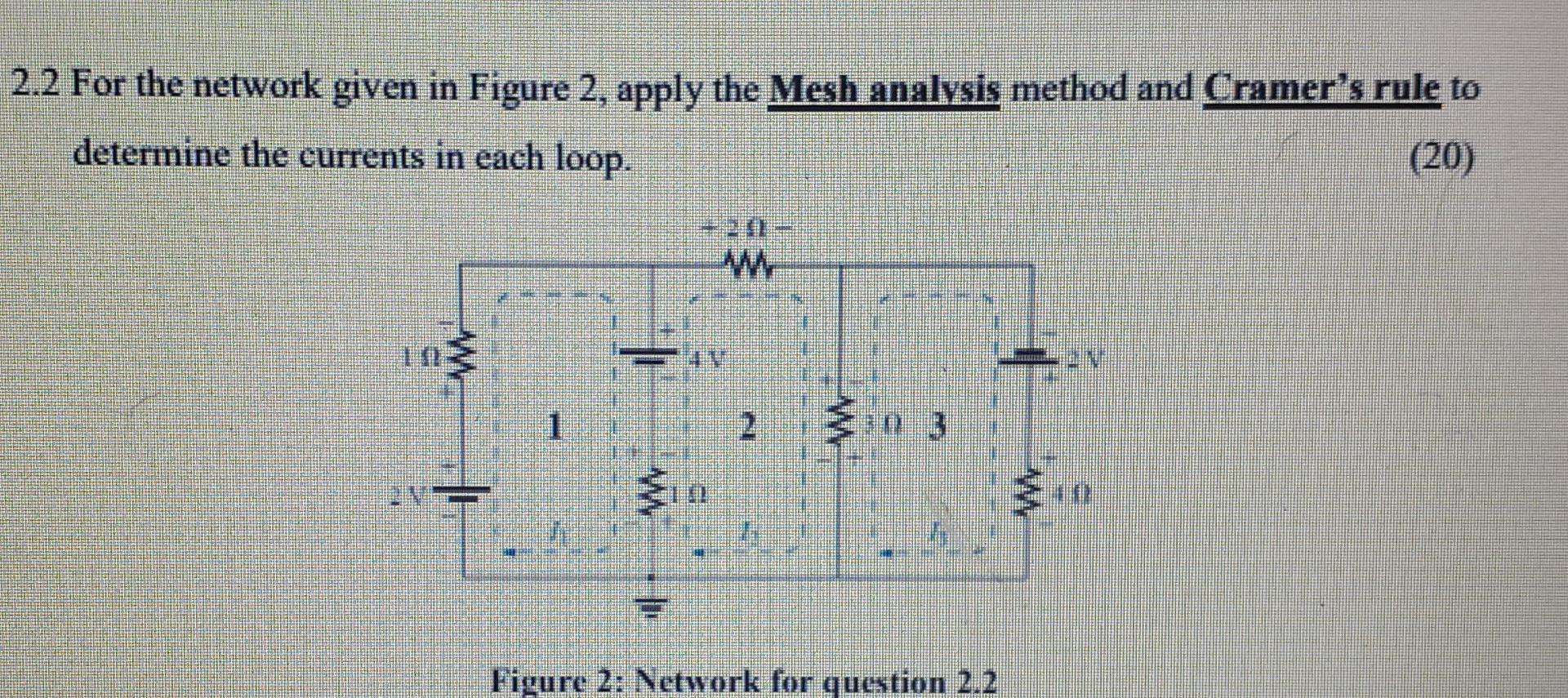 Solved 2.2 For the network given in Figure 2, apply the Mesh | Chegg.com