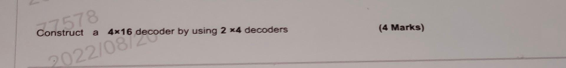 Solved Construct A 4 16 Decoder By Using 2 4 Decoders Chegg Solved Construct A 4 16 Decoder By Using 2 4 Decoders Chegg