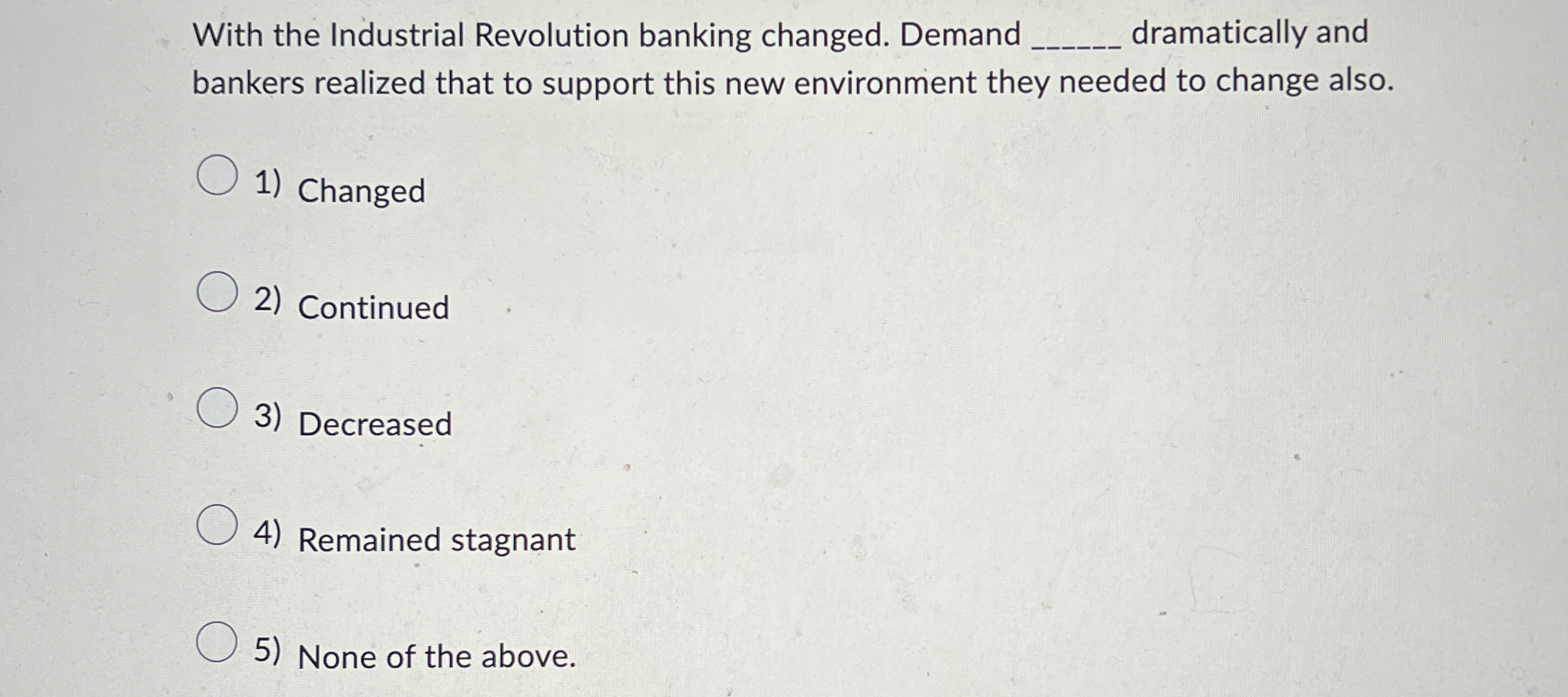 Solved With the Industrial Revolution banking changed.