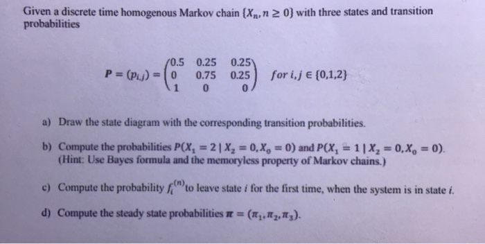Solved Given a discrete time homogenous Markov chain {Xnın 2 | Chegg.com