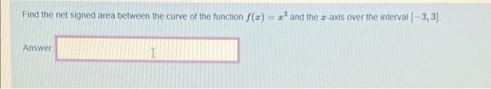 Solved Find the net signed area between the curve of the | Chegg.com