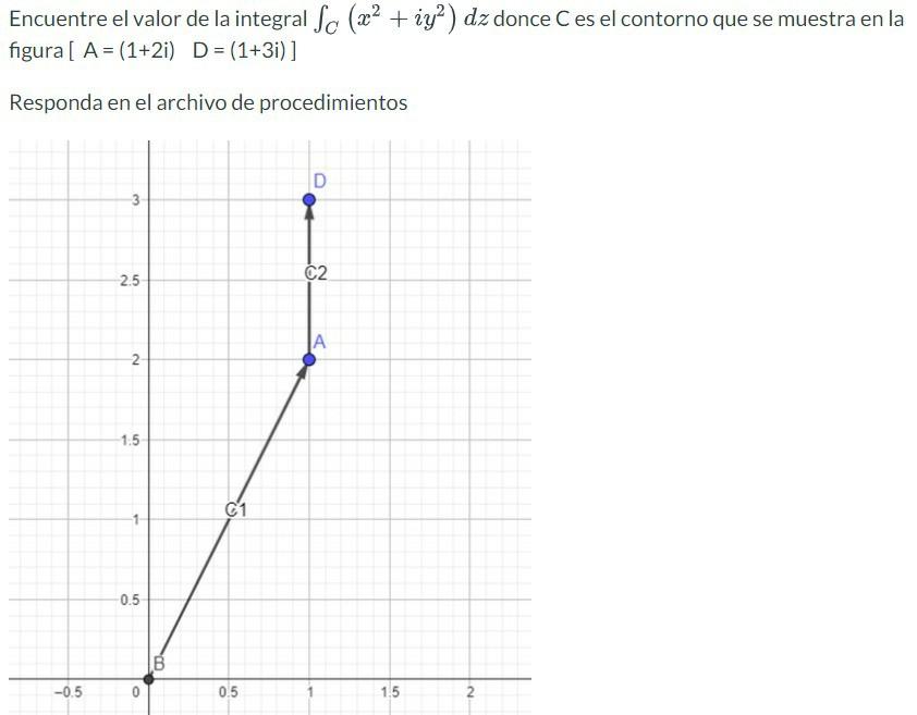 Encuentre el valor de la integral \( \int_{C}\left(x^{2}+i y^{2}\right) d z \) donce \( C \) es el contorno que se muestra en