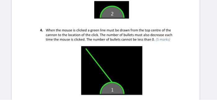 4. When the mouse is clicked a green line must be drawn from the top centre of the cannon to the location of the click. The n