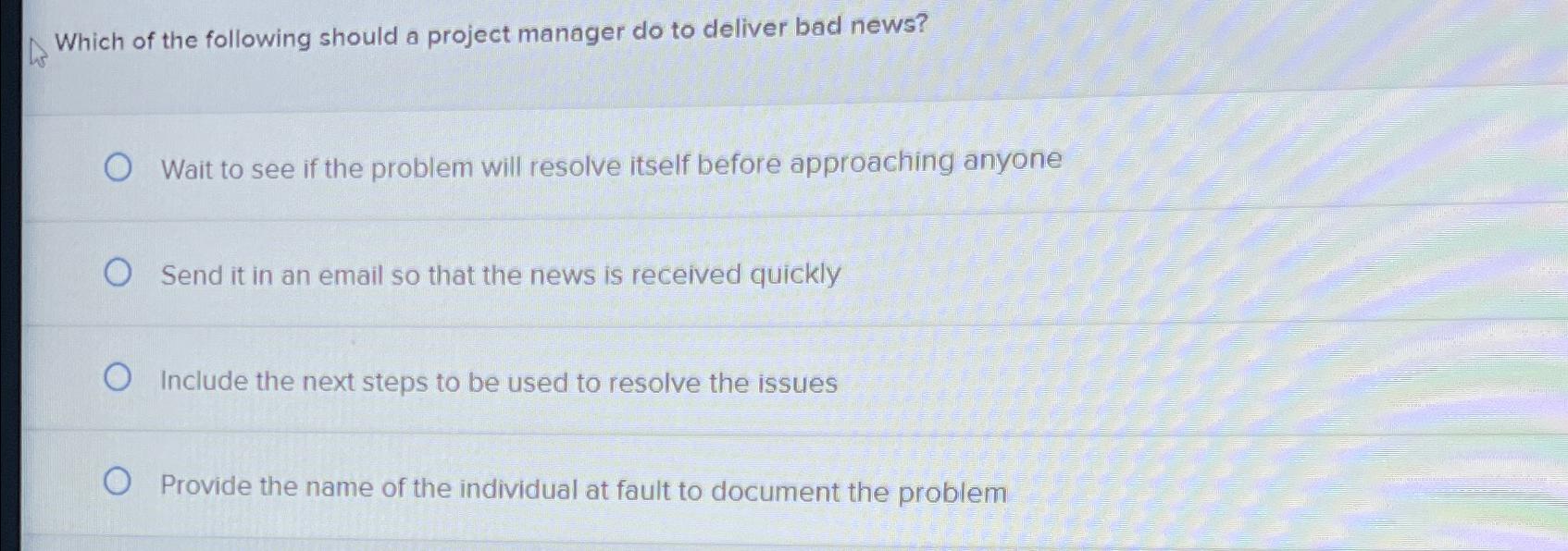Solved Which of the following should a project manager do to | Chegg.com