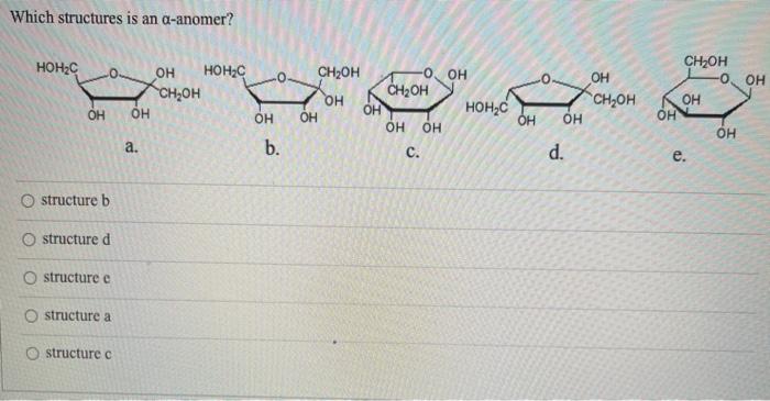 Solved Which structures is an a-anomer? CH2OH он нонс О. он | Chegg.com