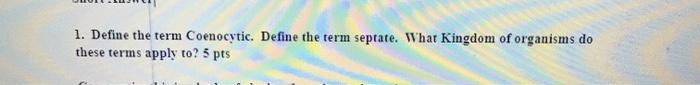 Solved 1. Define the term Coenocytic. Define the term | Chegg.com