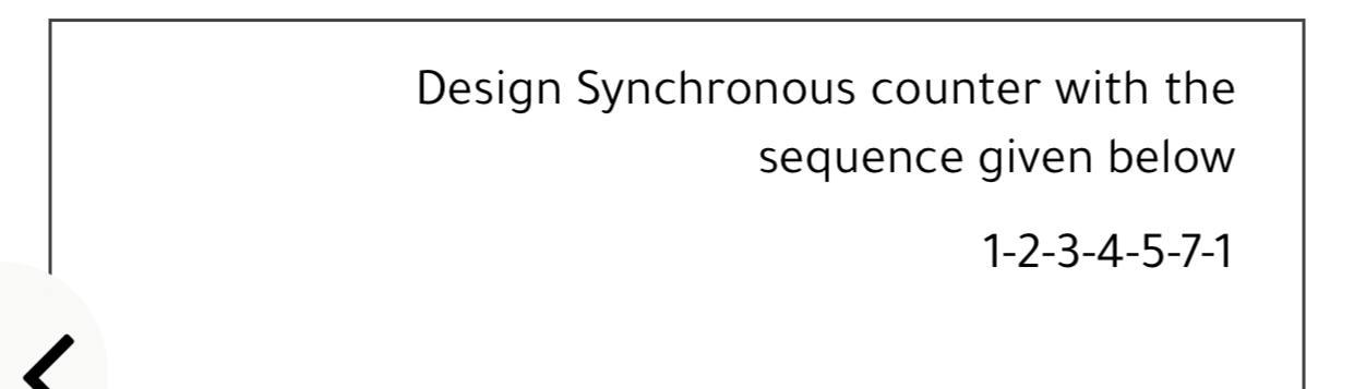 Solved Design Synchronous Counter With The Sequence Given | Chegg.com