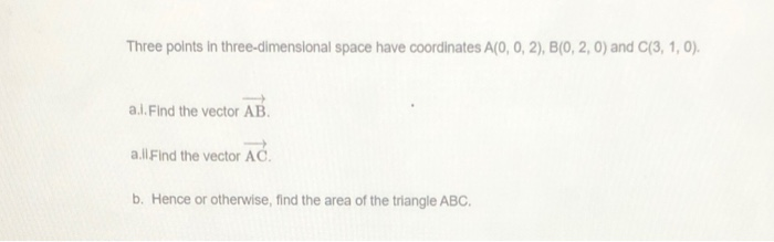 Solved Three Points In Three-dimensional Space Have | Chegg.com