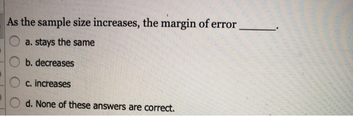 solved-as-the-sample-size-increases-the-margin-of-error-a-chegg