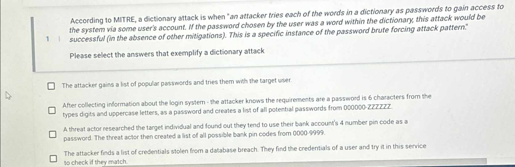 Solved According to MITRE, a dictionary attack is when 