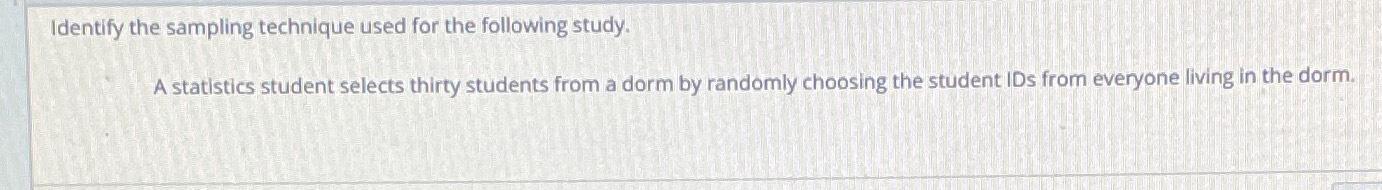 Solved Identify the sampling technique used for the | Chegg.com