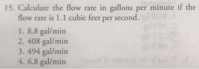 Solved 15. Calculate the flow rate in gallons per minute if | Chegg.com