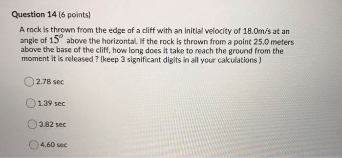 Solved Question 14 (6 points) A rock is thrown from the edge | Chegg.com