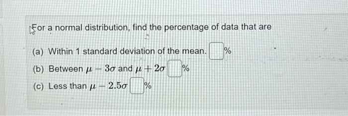 Solved For a normal distribution find the percentage of Chegg com