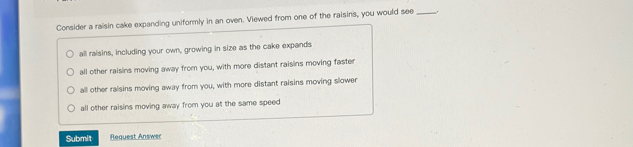 Solved Consider a raisin cake expanding uniformly in an | Chegg.com