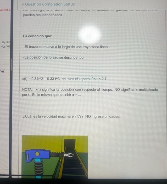 Question completion status: pueden resultar dañados. Es conocido que: - El brazo se mueve a lo largo de una trayectoria linea