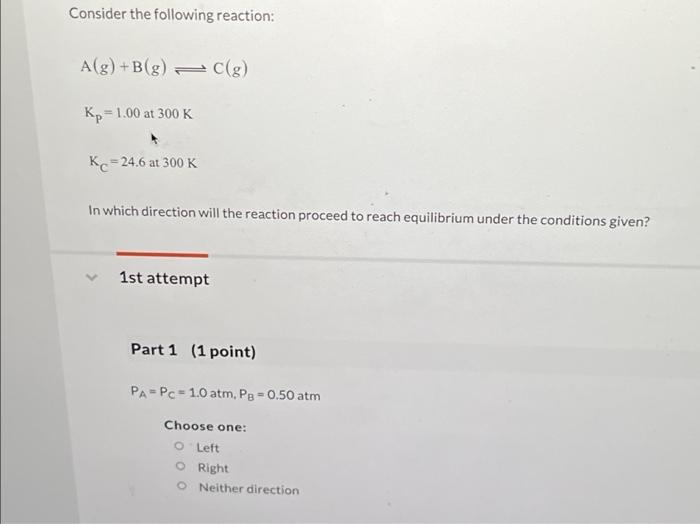 Solved Consider The Following Reaction: A(g) +B(g) = C(g) Kp | Chegg.com