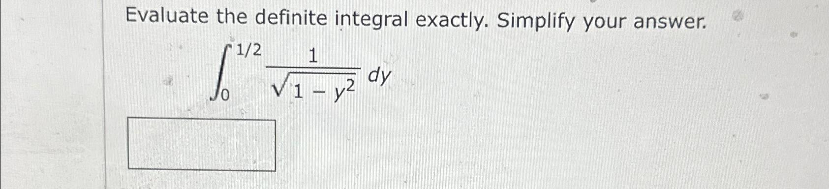 Solved Evaluate The Definite Integral Exactly Simplify Your