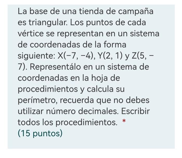 La base de una tienda de campaña es triangular. Los puntos de cada vértice se representan en un sistema de coordenadas de la